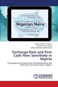 Exchange Rate and Firm Cash Flow Sensitivity in Nigeria : Investigating the Interaction of Exchange Rate and Firm Cash Flow Sensitivity in Nigeria （2022. 52 S. 220 mm）