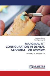 MARGINAL FIT CONFIGURATION IN DENTAL CERAMICS - An Oveview : Accuracy in Marginal Fit （2022. 72 S. 220 mm）