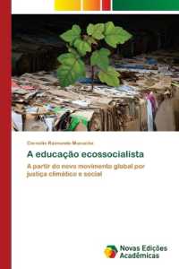 A educação ecossocialista : A partir do novo movimento global por justiça climático e social （2022. 396 S. 220 mm）