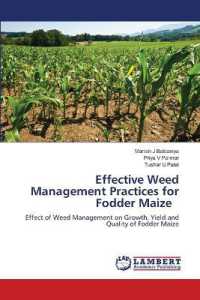 Effective Weed Management Practices for Fodder Maize : Effect of Weed Management on Growth, Yield and Quality of Fodder Maize （2022. 136 S. 220 mm）