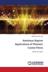 Nonlinear Regime Applications of Photonic Crystal Fibres : Non-linear Optics （2022. 96 S. 220 mm）
