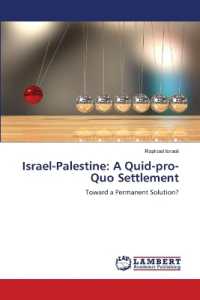 Israel-Palestine: A Quid-pro-Quo Settlement : Toward a Permanent Solution? （2022. 216 S. 220 mm）