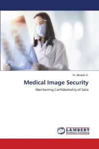 Medical Image Security : Maintaining Confidentiality of Data （2022. 112 S. 220 mm）