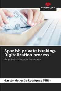 Spanish private banking. Digitalization process : Digitalization of banking. Spanish case （2023. 52 S. 220 mm）