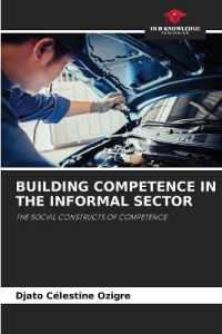 BUILDING COMPETENCE IN THE INFORMAL SECTOR : THE SOCIAL CONSTRUCTS OF COMPETENCE （2023. 76 S. 220 mm）