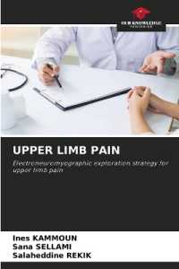 UPPER LIMB PAIN : Electroneuromyographic exploration strategy for upper limb pain （2023. 84 S. 220 mm）