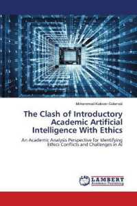 The Clash of Introductory Academic Artificial Intelligence With Ethics : An Academic Analysis Perspective for Identifying Ethics Conflicts and Challenges in AI （2023. 60 S. 220 mm）