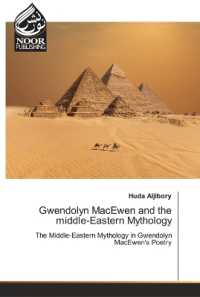 Gwendolyn MacEwen and the middle-Eastern Mythology : The Middle-Eastern Mythology in Gwendolyn MacEwen's Poetry （2023. 156 S. 220 mm）