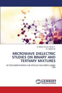 MICROWAVE DIELECTRIC STUDIES ON BINARY AND TERTIARY MIXTURES : OF POLYMER-PHENOLS IN APOLAR SOLVENTS USING TDR （2023. 152 S. 220 mm）