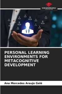 PERSONAL LEARNING ENVIRONMENTS FOR METACOGNITIVE DEVELOPMENT （2023. 80 S. 220 mm）