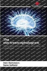 The electroencephalogram : Neurophysiological bases, principles of realization and interpretation （2023. 96 S. 220 mm）