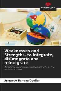 Weaknesses and Strengths, to integrate, disintegrate and reintegrate : Persistence in our weaknesses and strengths, to link, unlink and re-link （2023. 96 S. 220 mm）