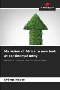 My vision of Africa: a new look at continental unity : Manifesto for rethinking intelligent pan-Africanism （2023. 324 S. 220 mm）