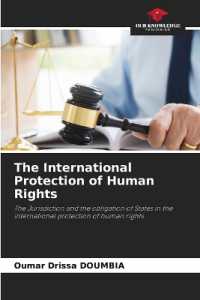 The International Protection of Human Rights : The Jurisdiction and the obligation of States in the international protection of human rights （2023. 92 S. 220 mm）