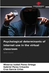 Psychological determinants of Internet use in the virtual classroom : Goberinternet （2023. 220 S. 220 mm）