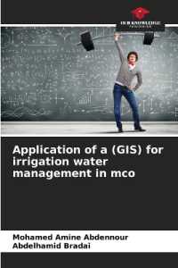 Application of a (GIS) for irrigation water management in mco （2023. 84 S. 220 mm）