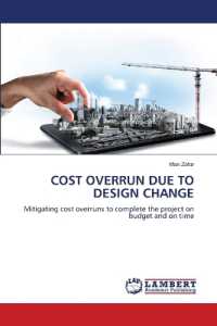 COST OVERRUN DUE TO DESIGN CHANGE : Mitigating cost overruns to complete the project on budget and on time （2023. 52 S. 220 mm）