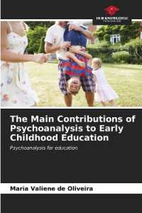 The Main Contributions of Psychoanalysis to Early Childhood Education : Psychoanalysis for education （2023. 52 S. 220 mm）