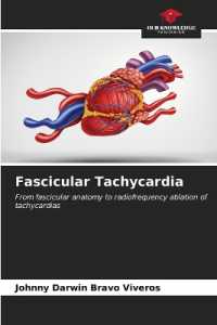 Fascicular Tachycardia : From fascicular anatomy to radiofrequency ablation of tachycardias （2023. 52 S. 220 mm）