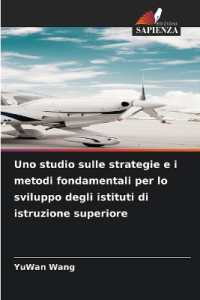 Uno studio sulle strategie e i metodi fondamentali per lo sviluppo degli istituti di istruzione superiore （2025. 400 S. 220 mm）