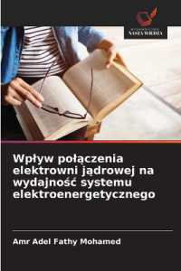 Wplyw polaczenia elektrowni jadrowej na wydajnosc systemu elektroenergetycznego （2025. 92 S. 220 mm）