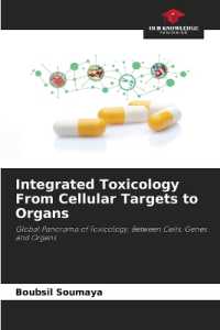 Integrated Toxicology From Cellular Targets to Organs