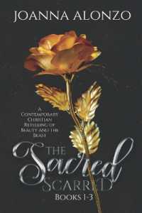 The Sacred Scarred Books 1-3 : A Contemporary Christian Retelling of Beauty and the Beast (The Sacred Scarred)