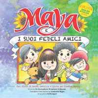 Maya e i suoi fedeli amici (The Maya Series, Bilingual: English-Italian")