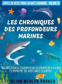 Les Chroniques des Profondeurs Marines: Histoires pour le coucher pour les enfants de 4 à 8 ans Comprend 30 histoires courtes (Contes de Rêves Pour Enfants Endormis") 〈1〉