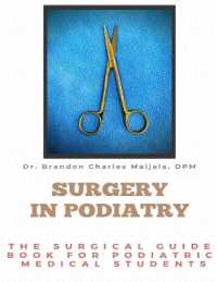 Surgery in Podiatry : The Surgical Guidebook for Podiatric Medical Students