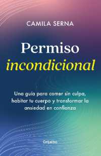 Permiso Incondicional. Una guía para comer sin culpa, habitar tu cuerpo y transformar la ansiedad en confianza / Unconditional Permission