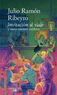 Invitación al viaje y otros cuentos inéditos / an Invitation to the Journey and Other Unpublished Stories