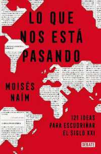 Lo que nos está pasando: 121 ideas para escudriñar el siglo XXI / What's Happening to Us: 121 Ideas to Explore the 21st Century