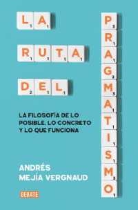 La ruta del pragmatismo. La filosofía de lo posible, lo concreto y lo que funciona / the Path of Pragmatism