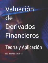 Valuación de Derivados Financieros : Teoría y Aplicación (Valuación de Derivados Financieros)