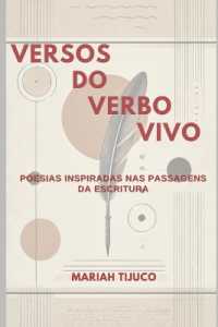 Versos do Verbo Vivo : Poesias Inspiradas nas Passagens da Escritura