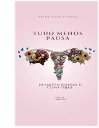 Tudo Menos Pausa : Desmistificando O climatério