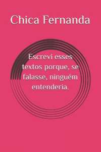 Escrevi esses textos porque, se falasse, ninguém entenderia.