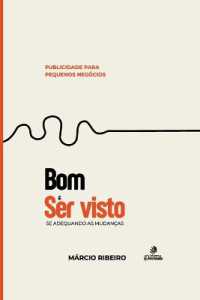 Publicidade Para Pequenos Negócios : Bom É Ser Visto - Se Adequando as Mudanças