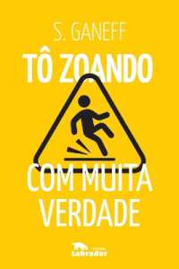 Tô zoando : com muita verdade