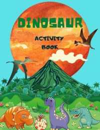 Dinosaur Activity Book : For Kids Ages 4-8, Big Amazing Dinosaur Coloring, Mazes, Crosswords, Dots, Spot the Difference （Large Print）
