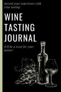 Wine Tasting Journal : Wine Log Record Your experience with Wine Tasting - Wine Journal for Those Who Love Wine Wine Lover Gift
