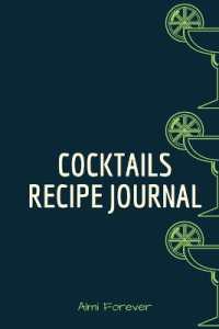 Cocktails Recipe Journal : Cocktail Recipe Book for Bartenders 1.2- over 110 Pages / over 110 Recipe; 6 x 9' Size