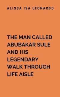 The Man Called Abubakar Sule and His Legendary Walk through Life Aisle : A novel rich with adventure, philosophy, and deeply human struggles (Historical) （Classic Romance）