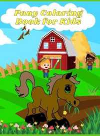 Pony Coloring Book for Kids : Amazing Pony Designs to Color for Boys and Girls! Perfect Gift for Kids, Toddlers, Preschoolers Pony Coloring Pages for Kids Ages 4-8