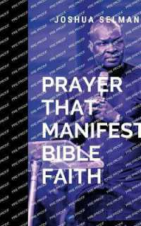 Prayer That Manifests Bible Faith : Equipping you to pray with purpose, trust in God's timing, and experience the life-transforming power of Bible faith.