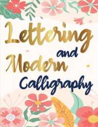 Lettering and Modern Calligraphy : A beginner's guide to learn hand lettering and brush lettering