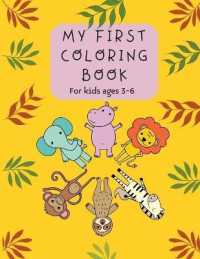 My First Coloring Book : For kids ages 3-6 Easy Early Learning Coloring Pages for Preschool and Kindergarten Boys and Girls over 200 Coloring Drawings