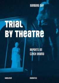 Trial by Theatre : Reports on Czech Drama （New）