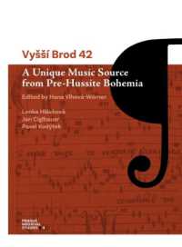 Vyšší Brod 42 : A Unique Music Source from Pre-Hussite Bohemia (Prague Medieval Studies)